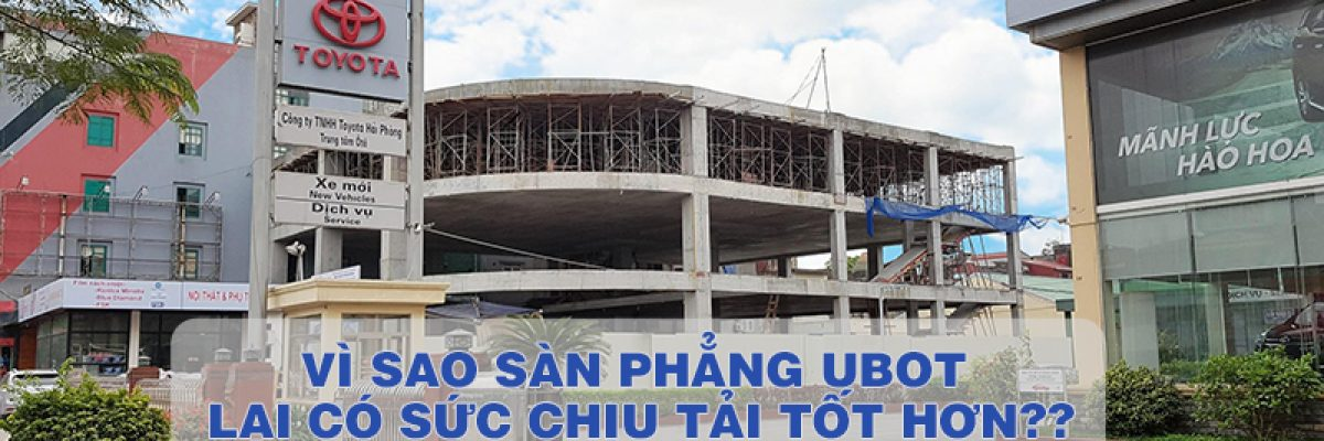 Vì sao Sàn phẳng Ubot lại chịu tải trọng tốt đến vậy?