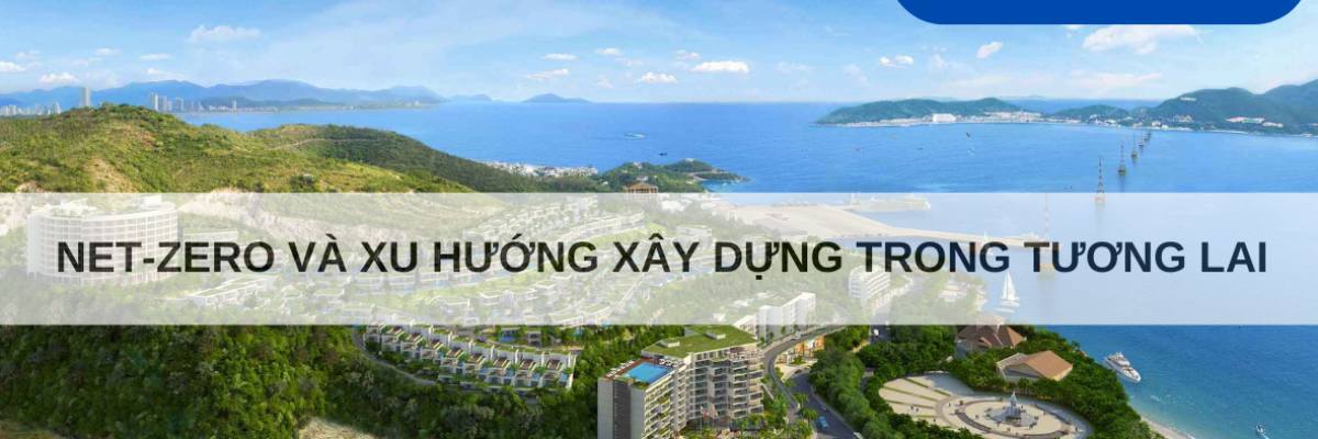 Net-zero và xu hướng xây dựng trong tương lai