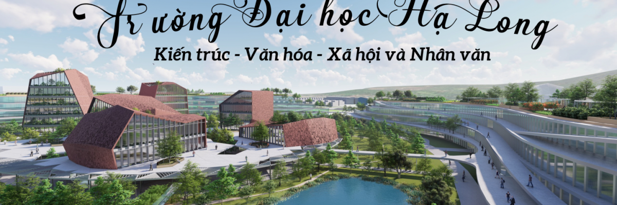 Trường Đại học Hạ Long – Kiến trúc – văn hóa – xã hội và nhân văn