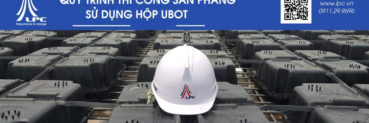 QUY TRÌNH THI CÔNG SÀN PHẲNG NHẸ SỬ DỤNG HỘP UBOT