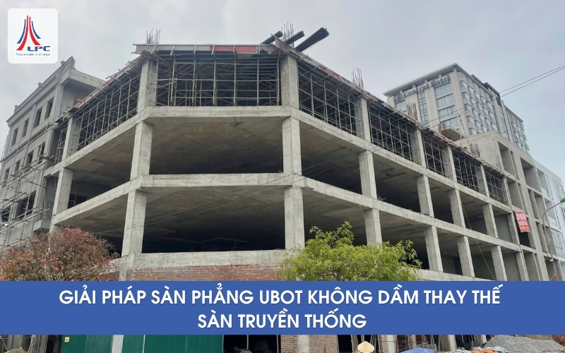 Sàn phẳng ubot thay thế dầm truyền thống