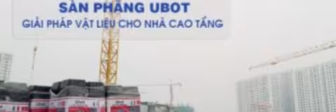 Sàn nhẹ Ubot – Sàn Vượt nhịp lớn: Giải pháp cho công trình cao tầng