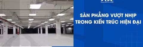 Sàn phẳng vượt nhịp trong kiến trúc hiện đại