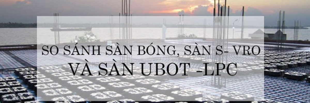 Hình ảnh Ưu nhược điểm của Sàn Bóng, Sàn 3D, Sàn Ubot LPC 7